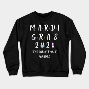 Mardi Gras 2021 The One Without Parades Crewneck Sweatshirt